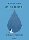Hallo Trauer, ich bin gleich wieder bei dir - Alessandra Olanow - 9783442394326