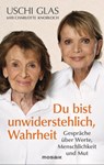 'Du bist unwiderstehlich, Wahrheit' - Uschi Glas ; Charlotte Knobloch - 9783442394586