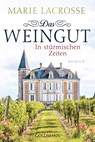 Das Weingut. In stürmischen Zeiten - Marie Lacrosse - 9783442488032