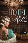 Hotel Ritz. Träume von Glanz und Glück - Annette Fabiani - 9783442492695