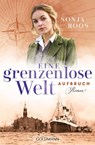 Eine grenzenlose Welt - Aufbruch - Sonja Roos - 9783442494132