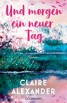 Und morgen ein neuer Tag - Claire Alexander - 9783442494330