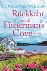 Rückkehr nach Fisherman's Cove - Constanze Wilken - 9783442495696