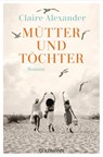 Mütter und Töchter - Claire Alexander - 9783442496648