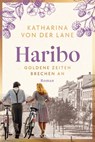 Haribo - Goldene Zeiten brechen an - Katharina von der Lane - 9783442496921