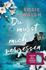 Du musst mich vergessen - Rosie Walsh - 9783442497065