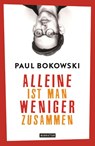 Alleine ist man weniger zusammen - Paul Bokowski - 9783442547579