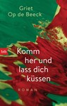 Komm her und lass dich küssen - Griet Op de Beeck - 9783442714438