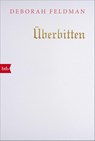 Überbitten - Deborah Feldman - 9783442716142