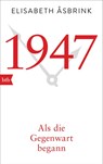 1947. Als die Gegenwart begann - Elisabeth Åsbrink - 9783442716463