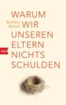 Warum wir unseren Eltern nichts schulden - Barbara Bleisch - 9783442718092
