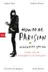 How To Be Parisian wherever you are - Anne Berest ; Caroline De Maigret ; Audrey Diwan ; Sophie Mas - 9783442719839