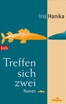 Treffen sich zwei - Iris Hanika - 9783442739769