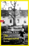 Die Frequenzen - Clemens J. Setz - 9783442741113