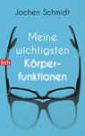 Meine wichtigsten Körperfunktionen - Jochen Schmidt - 9783442745463