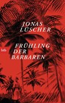 Fruhling der Barbaren - Jonas Luscher - 9783442748235