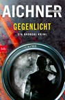 GEGENLICHT - Bernhard Aichner - 9783442759170