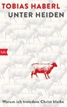 Unter Heiden - Tobias Haberl - 9783442762873