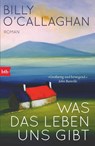 Was das Leben uns gibt - Billy O'Callaghan - 9783442773817