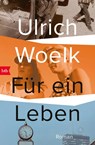 Für ein Leben - Ulrich Woelk - 9783442773886