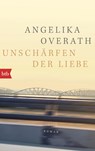 Unschärfen der Liebe - Angelika Overath - 9783442775385