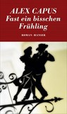 Fast ein bisschen Frühling - Alex Capus - 9783446239173