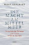 Lepenies, W: Macht am Mittelmeer - LEPENIES,  Wolf - 9783446247321