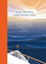 Von Meeren und Menschen - Elke Heidenreich ; Nora Bossong ; Andreas Altmann ; Daniel Kehlmann - 9783446253902