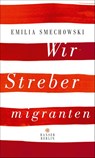 Wir Strebermigranten - Emilia Smechowski - 9783446256835