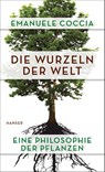 Die Wurzeln der Welt - Emanuele Coccia - 9783446258341