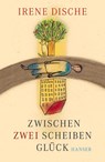 Zwischen zwei Scheiben Glück - Irene Dische - 9783446258648