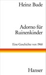 Adorno für Ruinenkinder - Heinz Bude - 9783446259157