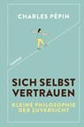 Sich selbst vertrauen - Charles Pépin - 9783446262263