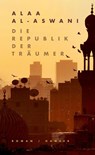 Die Republik der Träumer - Alaa Al-Aswani - 9783446267497