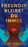 Freundin bleibst du immer - Tomi Obaro - 9783446273900