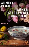 Männer sterben bei uns nicht - Annika Reich - 9783446275874