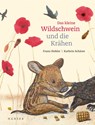 Das kleine Wildschwein und die Krähen - Franz Hohler ; Kathrin Schärer - 9783446276000