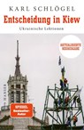 Entscheidung in Kiew - Karl Schlögel - 9783446276574