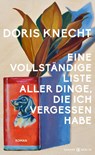 Eine vollständige Liste aller Dinge, die ich vergessen habe - Doris Knecht - 9783446278035