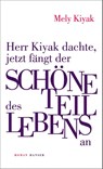 Herr Kiyak dachte, jetzt fängt der schöne Teil des Lebens an - Mely Kiyak - 9783446279469