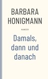 Damals, dann und danach - Barbara Honigmann - 9783446280199