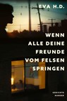 Wenn alle deine Freunde vom Felsen springen - Eva H. D. - 9783446282537