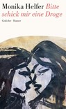 Bitte schick mir eine Droge - Monika Helfer - 9783446284197