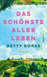 Das schönste aller Leben - Betty Boras - 9783446284517