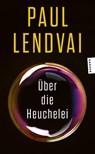 Über die Heuchelei - Paul Lendvai - 9783446286306