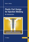 Plastic Part Design for Injection Molding - Robert A. Malloy - 9783446404687