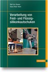 Verarbeitung von Fest- und Flüssigsilikonkautschuken - Ralf-Urs Giesen ; Hans-Peter Heim - 9783446458178