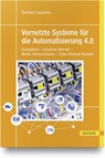 Vernetzte Systeme für die Automatisierung 4.0 - Reinhard Langmann - 9783446469396