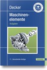 Decker Maschinenelemente. Aufgaben - Karl-Heinz Decker ; Karlheinz Kabus - 9783446473324