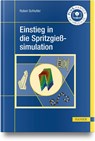 Einstieg in die Spritzgießsimulation - Ruben Schlutter - 9783446477100